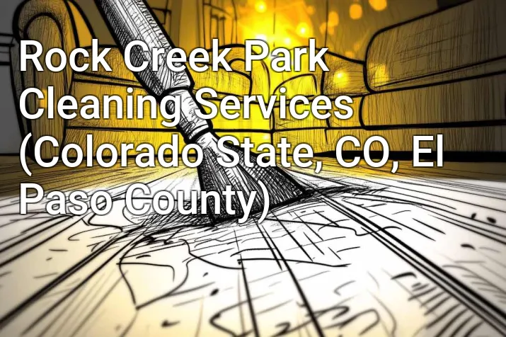 Rock Creek Park Cleaning Services (Colorado State, CO, El Paso County)