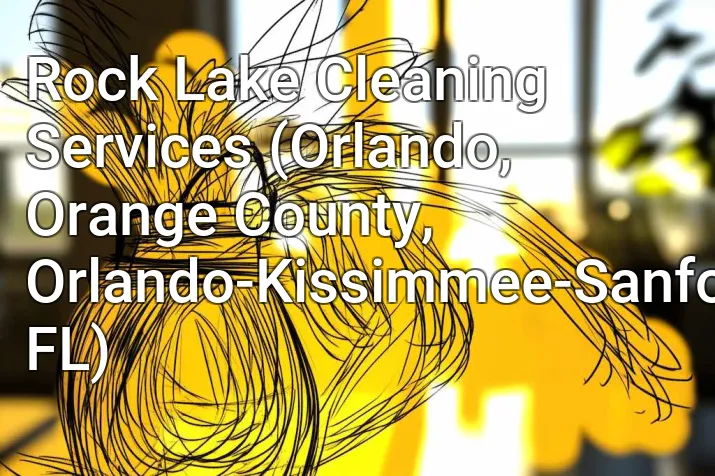 Rock Lake Cleaning Services (Orlando, Orange County, Orlando-Kissimmee-Sanford, FL)