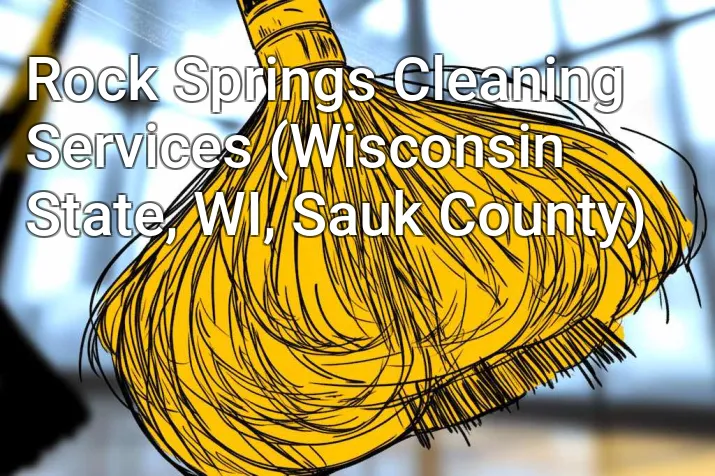 Rock Springs Cleaning Services (Wisconsin State, WI, Sauk County)