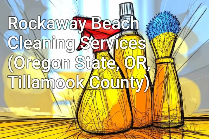 Rockaway Beach Cleaning Services (Oregon State, OR, Tillamook County)