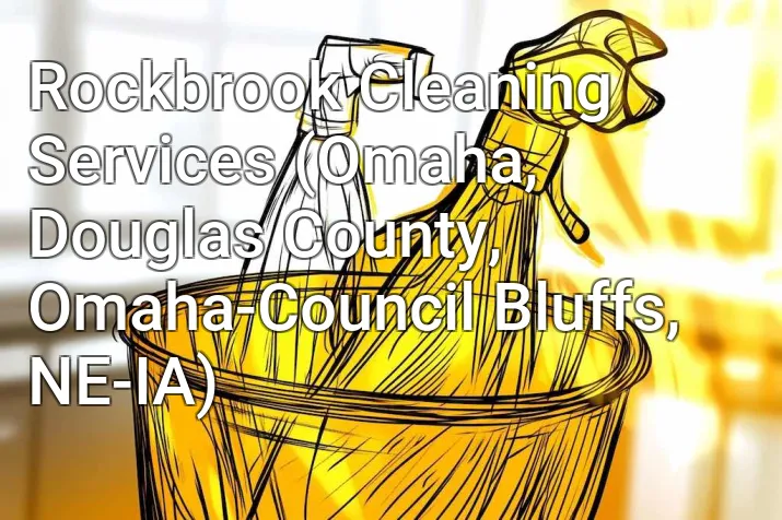 Rockbrook Cleaning Services (Omaha, Douglas County, Omaha-Council Bluffs, NE-IA)