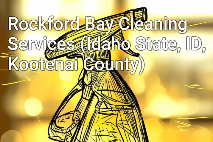 Rockford Bay Cleaning Services (Idaho State, ID, Kootenai County)