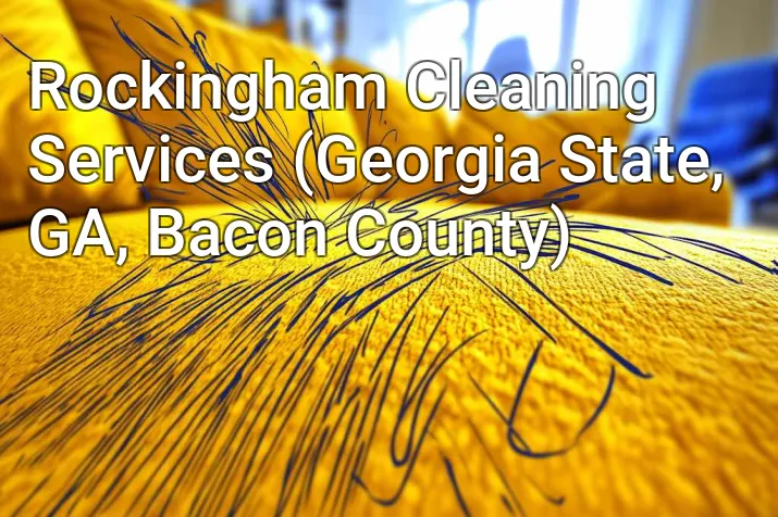 Rockingham Cleaning Services (Georgia State, GA, Bacon County)