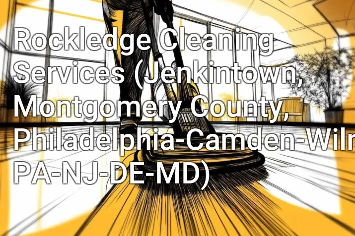 Rockledge Cleaning Services (Jenkintown, Montgomery County, Philadelphia-Camden-Wilmington, PA-NJ-DE-MD)