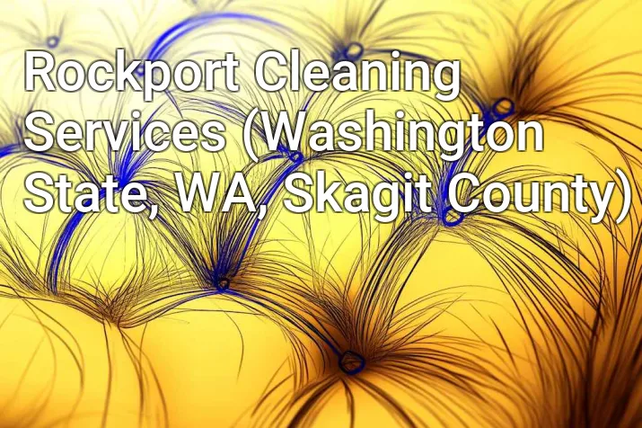 Rockport Cleaning Services (Washington State, WA, Skagit County)