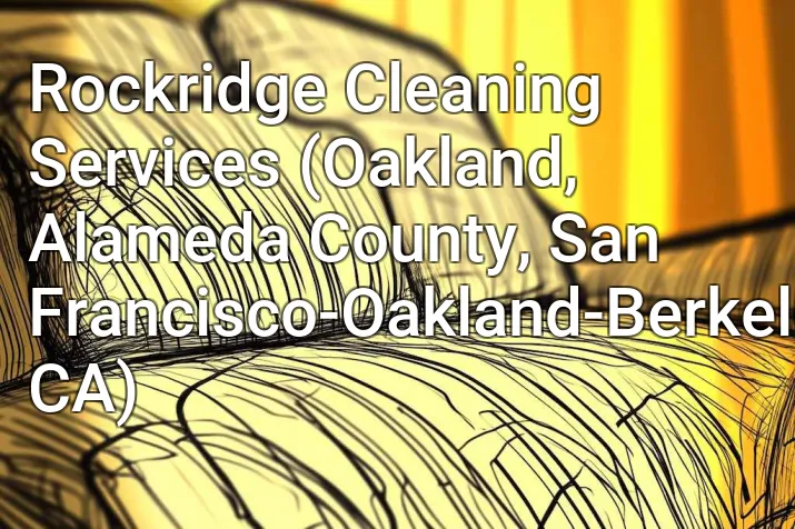 Rockridge Cleaning Services (Oakland, Alameda County, San Francisco-Oakland-Berkeley, CA)