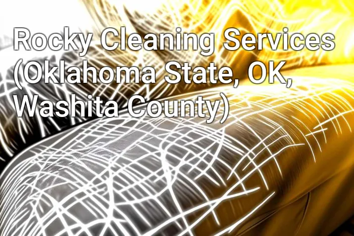 Rocky Cleaning Services (Oklahoma State, OK, Washita County)