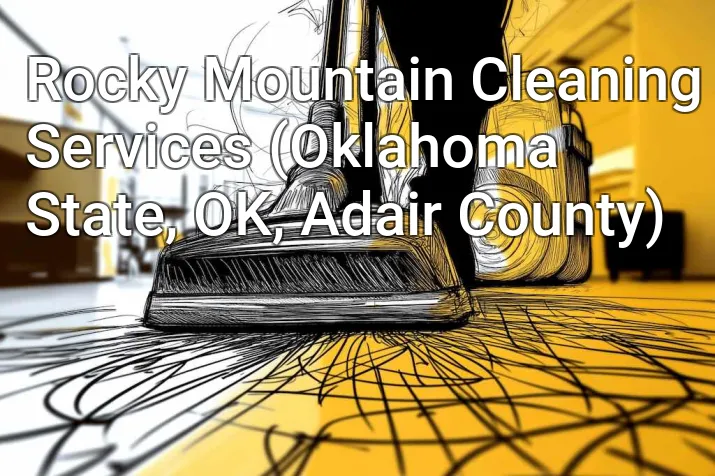Rocky Mountain Cleaning Services (Oklahoma State, OK, Adair County)