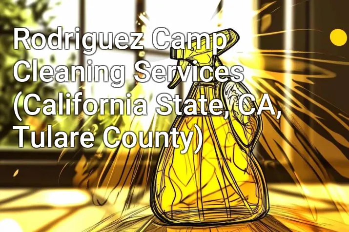 Rodriguez Camp Cleaning Services (California State, CA, Tulare County)
