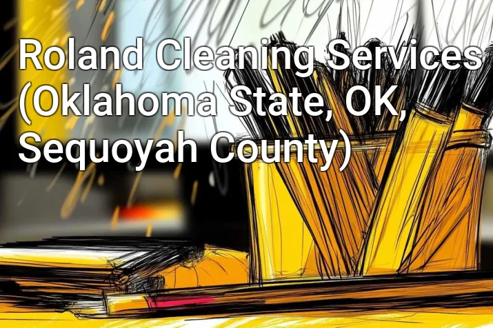 Roland Cleaning Services (Oklahoma State, OK, Sequoyah County)