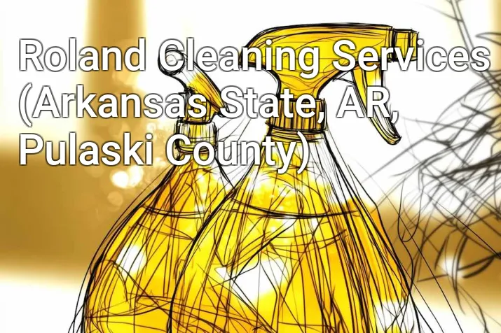 Roland Cleaning Services (Arkansas State, AR, Pulaski County)