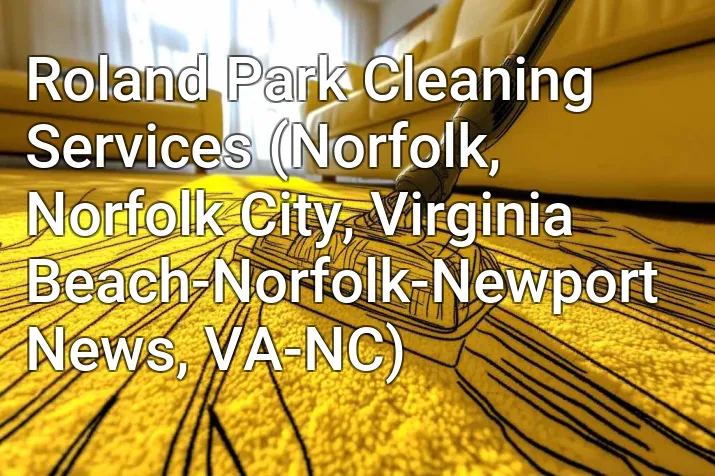Roland Park Cleaning Services (Norfolk, Norfolk City, Virginia Beach-Norfolk-Newport News, VA-NC)