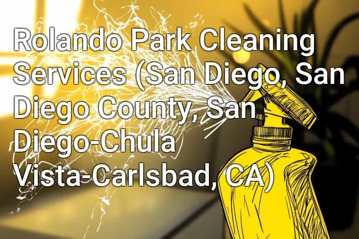 Rolando Park Cleaning Services (San Diego, San Diego County, San Diego-Chula Vista-Carlsbad, CA)