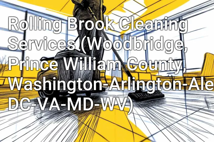 Rolling Brook Cleaning Services (Woodbridge, Prince William County, Washington-Arlington-Alexandria, DC-VA-MD-WV)