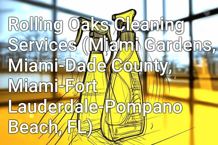 Rolling Oaks Cleaning Services (Miami Gardens, Miami-Dade County, Miami-Fort Lauderdale-Pompano Beach, FL)