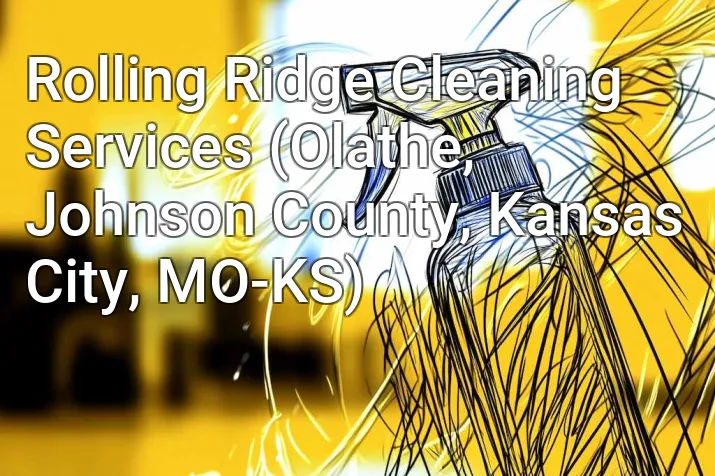 Rolling Ridge Cleaning Services (Olathe, Johnson County, Kansas City, MO-KS)