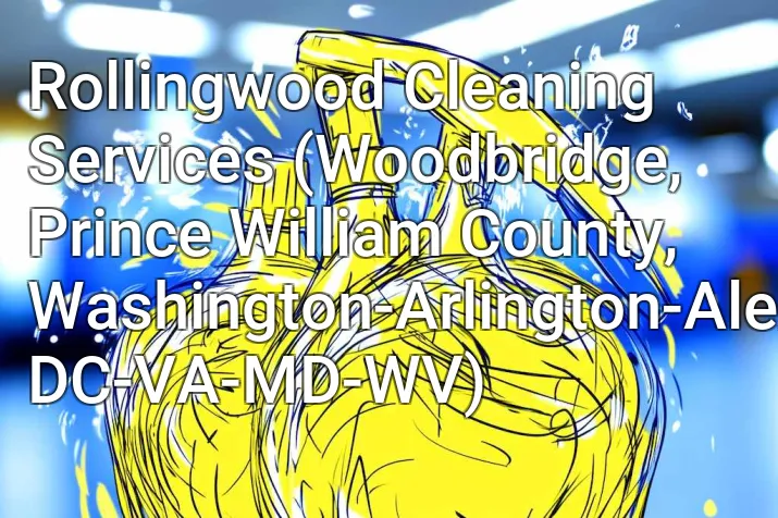 Rollingwood Cleaning Services (Woodbridge, Prince William County, Washington-Arlington-Alexandria, DC-VA-MD-WV)