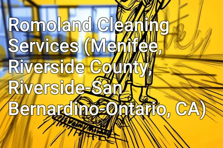 Romoland Cleaning Services (Menifee, Riverside County, Riverside-San Bernardino-Ontario, CA)