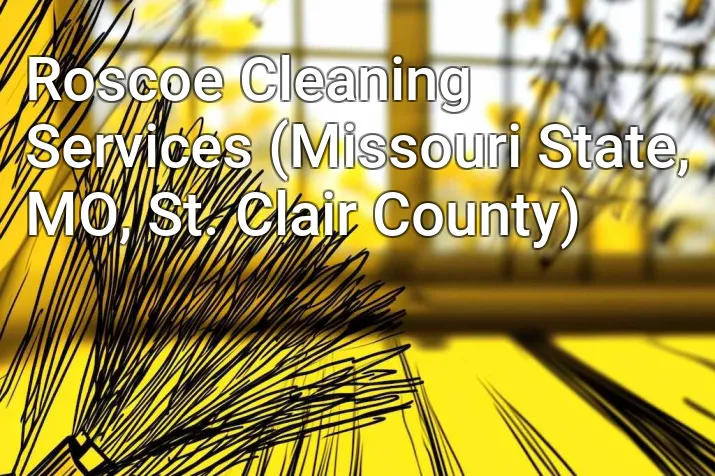 Roscoe Cleaning Services (Missouri State, MO, St. Clair County)