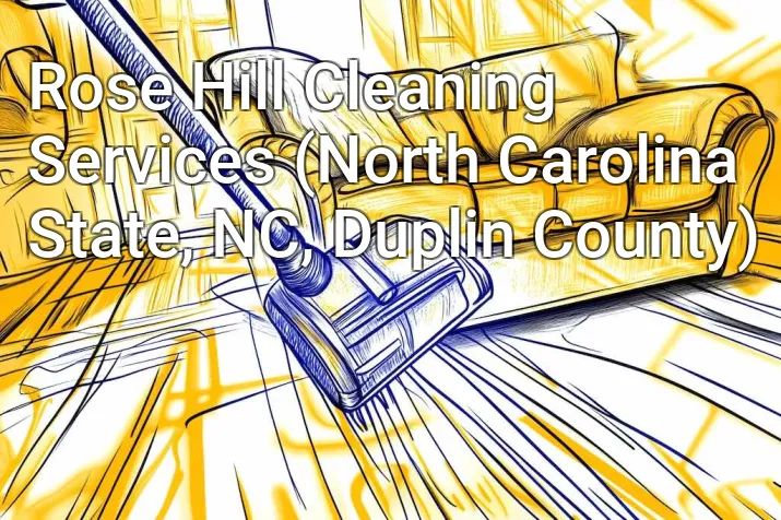 Rose Hill Cleaning Services (North Carolina State, NC, Duplin County)