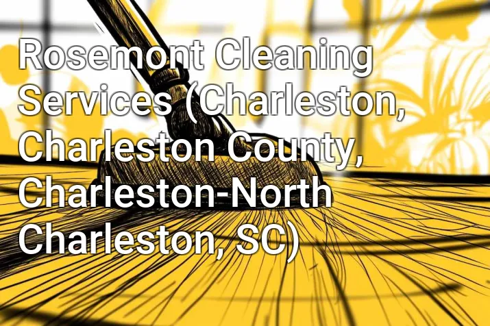 Rosemont Cleaning Services (Charleston, Charleston County, Charleston-North Charleston, SC)