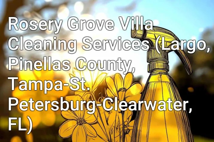 Rosery Grove Villa Cleaning Services (Largo, Pinellas County, Tampa-St. Petersburg-Clearwater, FL)