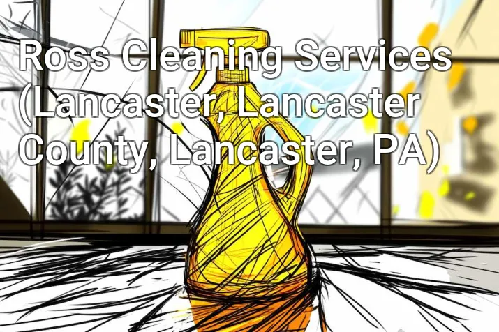 Ross Cleaning Services (Lancaster, Lancaster County, Lancaster, PA)