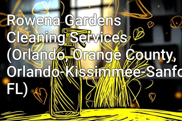 Rowena Gardens Cleaning Services (Orlando, Orange County, Orlando-Kissimmee-Sanford, FL)