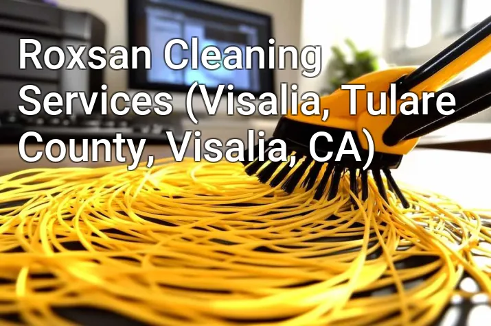 Roxsan Cleaning Services (Visalia, Tulare County, Visalia, CA)