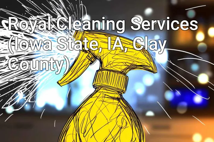 Royal Cleaning Services (Iowa State, IA, Clay County)