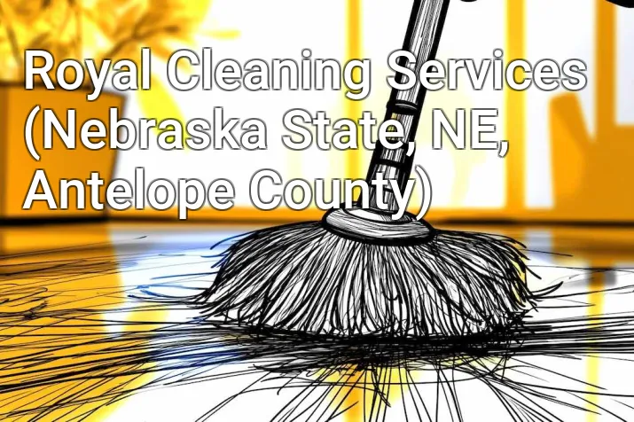 Royal Cleaning Services (Nebraska State, NE, Antelope County)