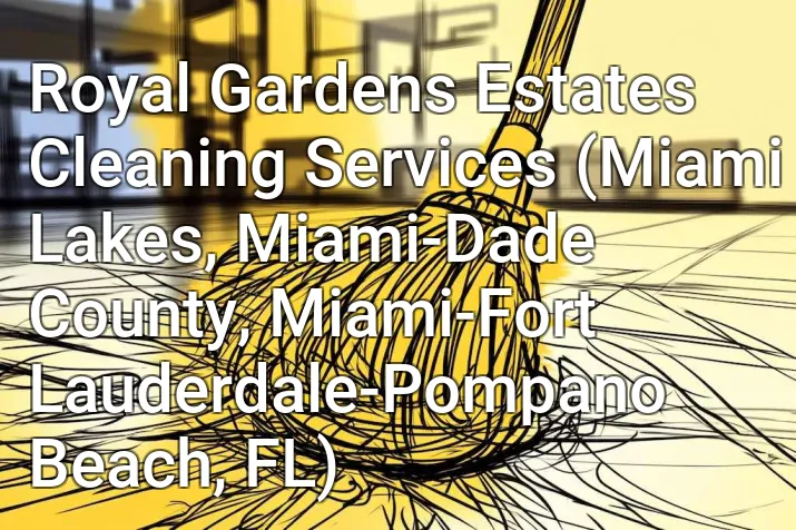 Royal Gardens Estates Cleaning Services (Miami Lakes, Miami-Dade County, Miami-Fort Lauderdale-Pompano Beach, FL)