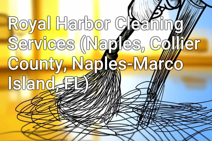 Royal Harbor Cleaning Services (Naples, Collier County, Naples-Marco Island, FL)