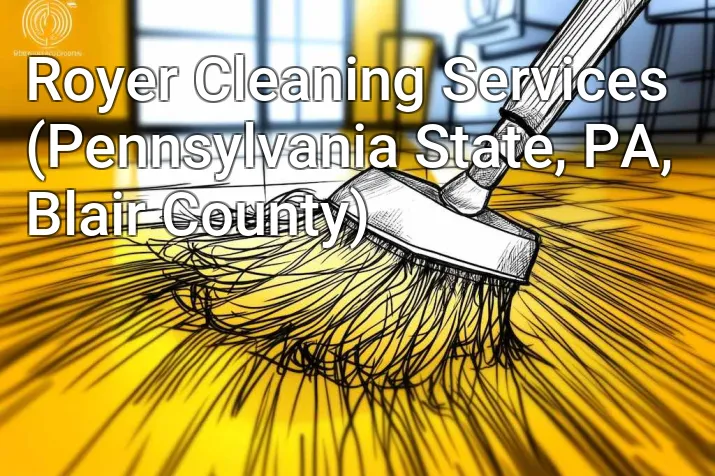 Royer Cleaning Services (Pennsylvania State, PA, Blair County)