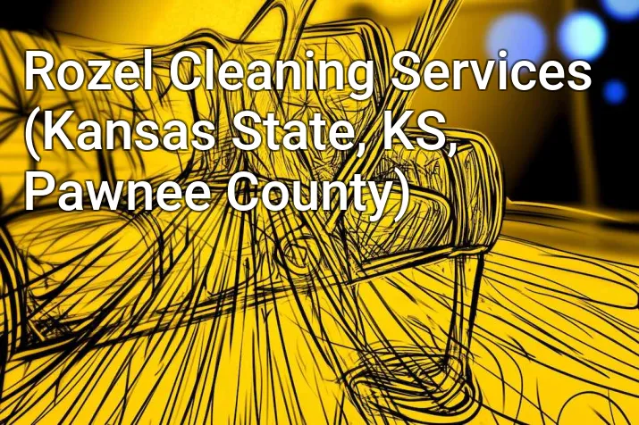 Rozel Cleaning Services (Kansas State, KS, Pawnee County)