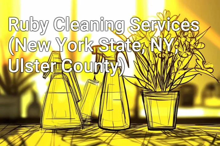 Ruby Cleaning Services (New York State, NY, Ulster County)