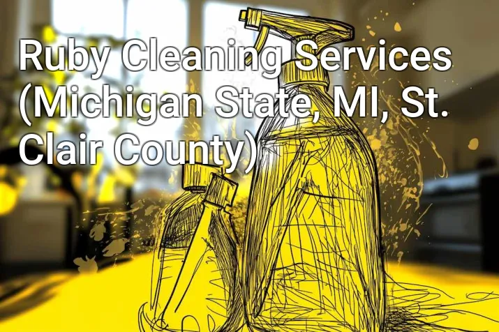Ruby Cleaning Services (Michigan State, MI, St. Clair County)