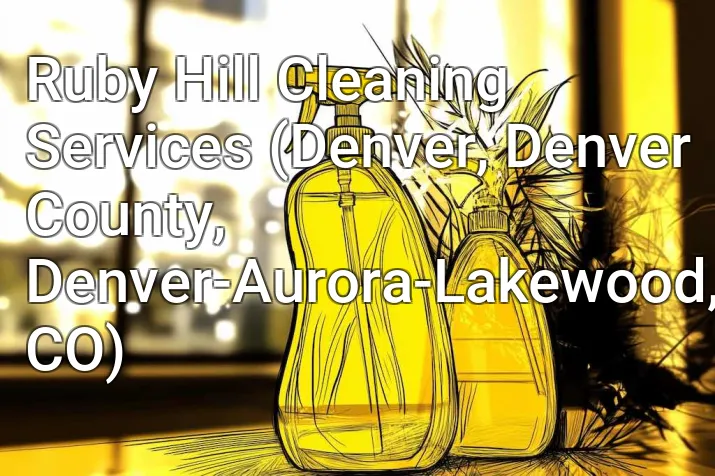 Ruby Hill Cleaning Services (Denver, Denver County, Denver-Aurora-Lakewood, CO)