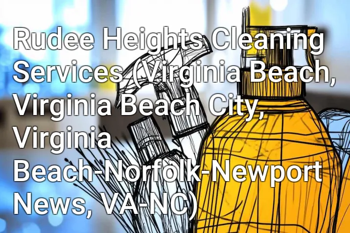 Rudee Heights Cleaning Services (Virginia Beach, Virginia Beach City, Virginia Beach-Norfolk-Newport News, VA-NC)