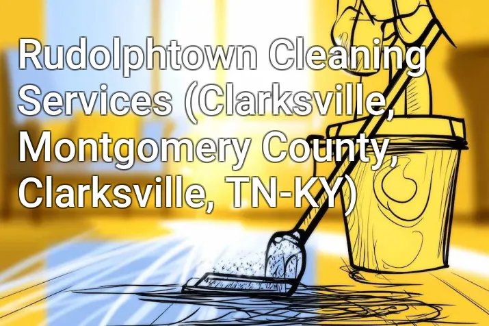 Rudolphtown Cleaning Services (Clarksville, Montgomery County, Clarksville, TN-KY)