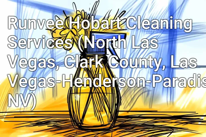 Runvee Hobart Cleaning Services (North Las Vegas, Clark County, Las Vegas-Henderson-Paradise, NV)