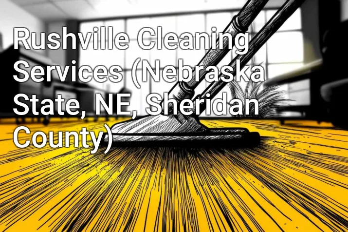Rushville Cleaning Services (Nebraska State, NE, Sheridan County)