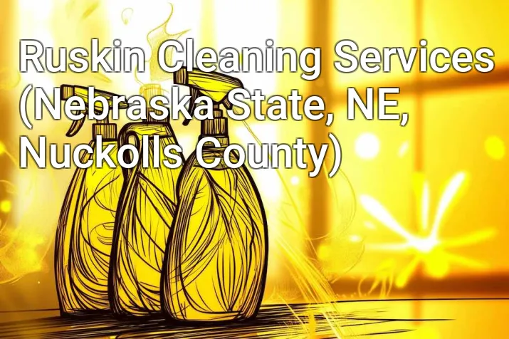 Ruskin Cleaning Services (Nebraska State, NE, Nuckolls County)