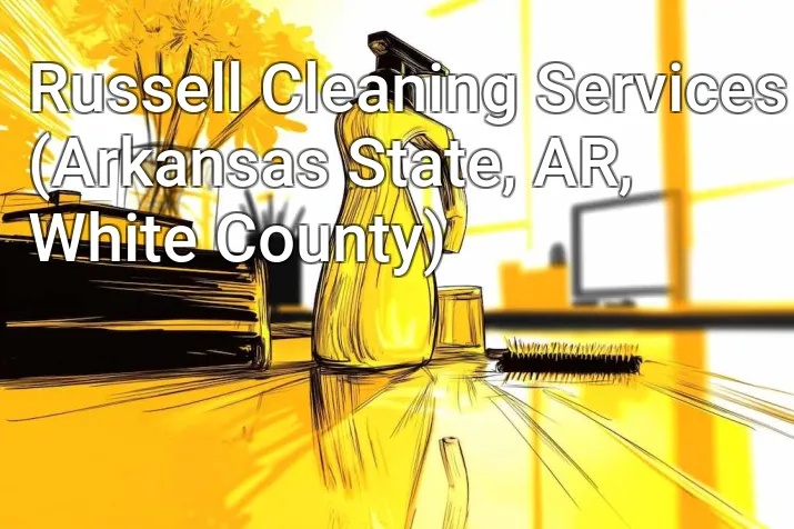 Russell Cleaning Services (Arkansas State, AR, White County)