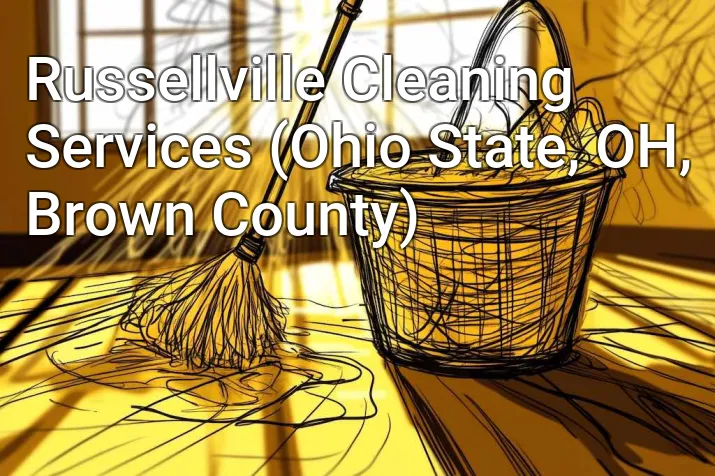 Russellville Cleaning Services (Ohio State, OH, Brown County)