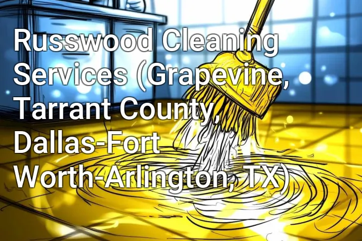 Russwood Cleaning Services (Grapevine, Tarrant County, Dallas-Fort Worth-Arlington, TX)