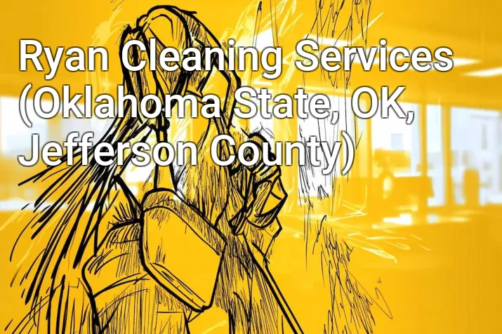Ryan Cleaning Services (Oklahoma State, OK, Jefferson County)