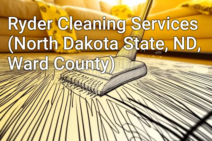 Ryder Cleaning Services (North Dakota State, ND, Ward County)