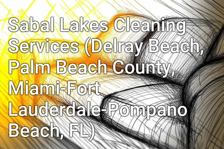 Sabal Lakes Cleaning Services (Delray Beach, Palm Beach County, Miami-Fort Lauderdale-Pompano Beach, FL)