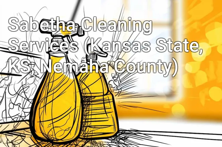 Sabetha Cleaning Services (Kansas State, KS, Nemaha County)